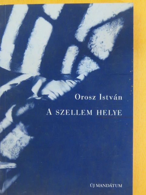 Orosz István - A szellem helye [antikvár]