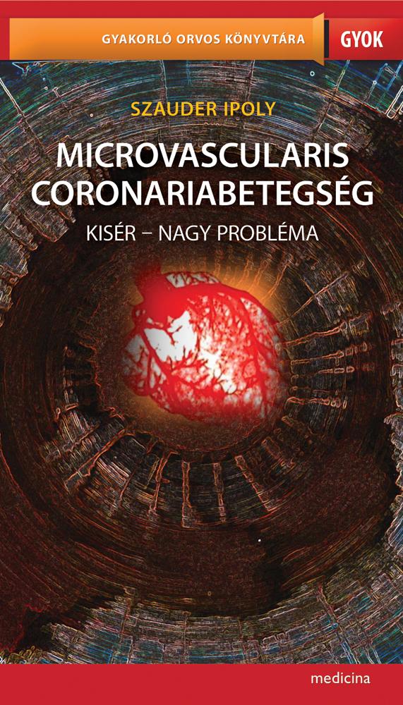 Szauder Ipoly - Microvascularis coronariabetegség - Kisér - nagy probléma