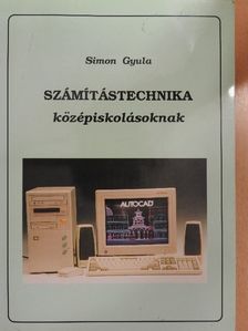 Simon Gyula - Számítástechnika középiskolásoknak [antikvár]