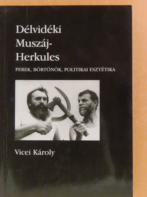 Vicei Károly - Délvidéki Muszáj-Herkules [antikvár]