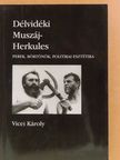 Vicei Károly - Délvidéki Muszáj-Herkules [antikvár]