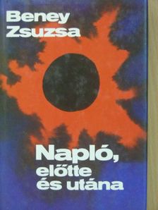 Beney Zsuzsa - Napló, előtte és utána [antikvár]