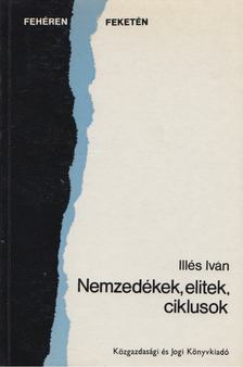 Illés Iván - Nemzedékek, elitek, ciklusok [antikvár]