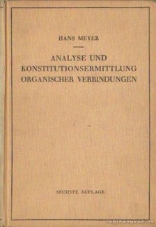 Meyer, Hans - Analyse und konstitutionsermittlung organischer verbindungen [antikvár]