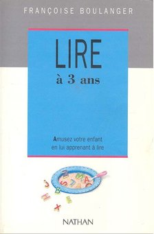 BOULANGER, FRANCOISE - Lire à 3 ans [antikvár]