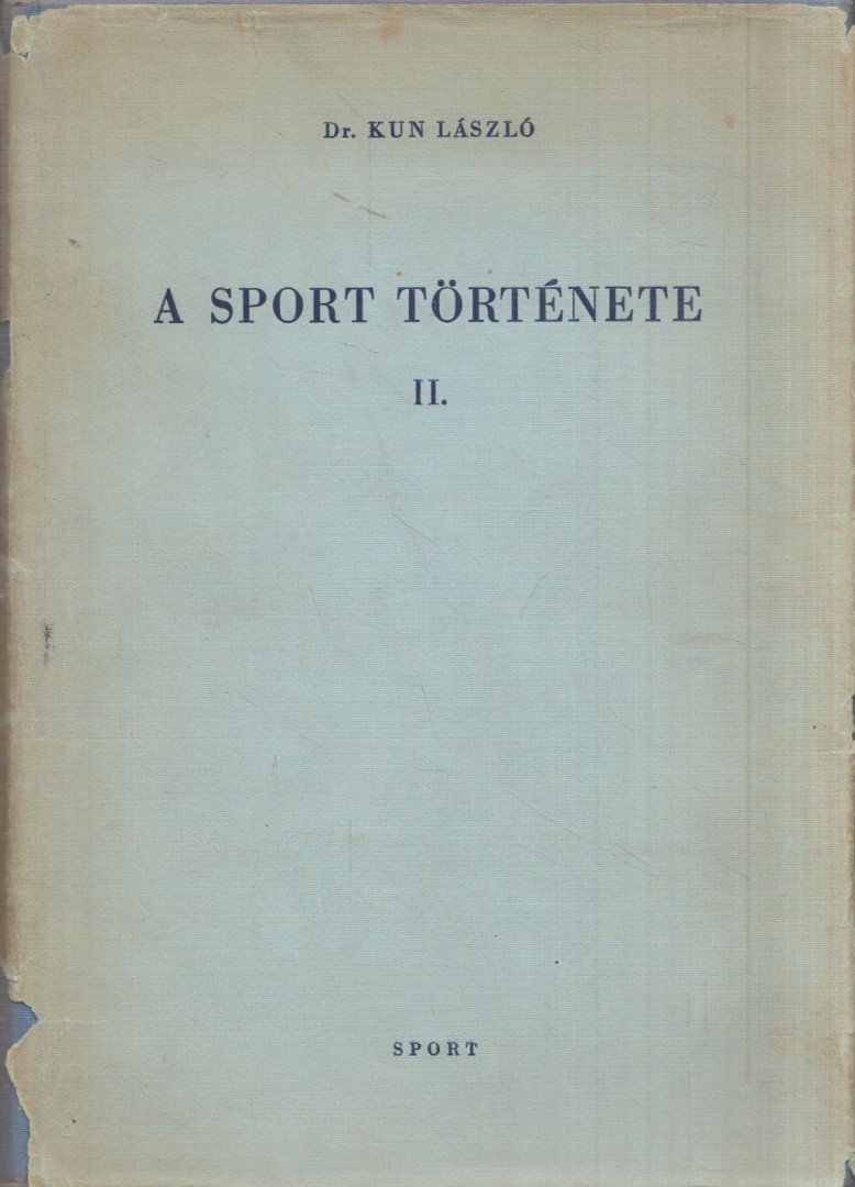 Kun László - A sport története II. [antikvár]
