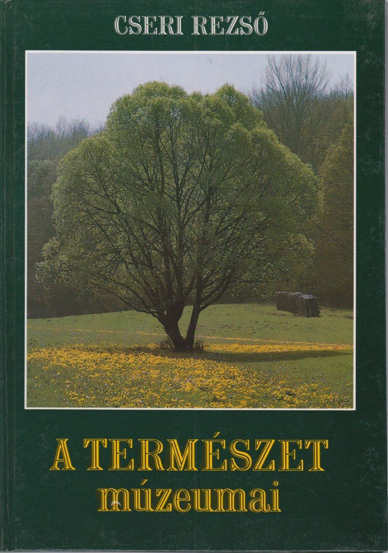 Cseri Rezső - A természet múzeumai [antikvár]