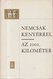 URBÁN ERNŐ - Nemcsak kenyérrel / Az 1001. kilométer [antikvár]