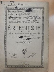 Dr. Szopek Loránd - A Jászóvári Premontrei Kanonokrend Nagyváradi Főgimnáziumának értesitője az 1917-1918. iskolaévről [antikvár]