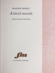Filadelfi Mihály - A torzó messiás [antikvár]