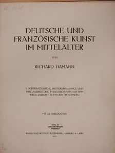 Richard Hamann - Deutsche und Französische Kunst im Mittelalter I. [antikvár]