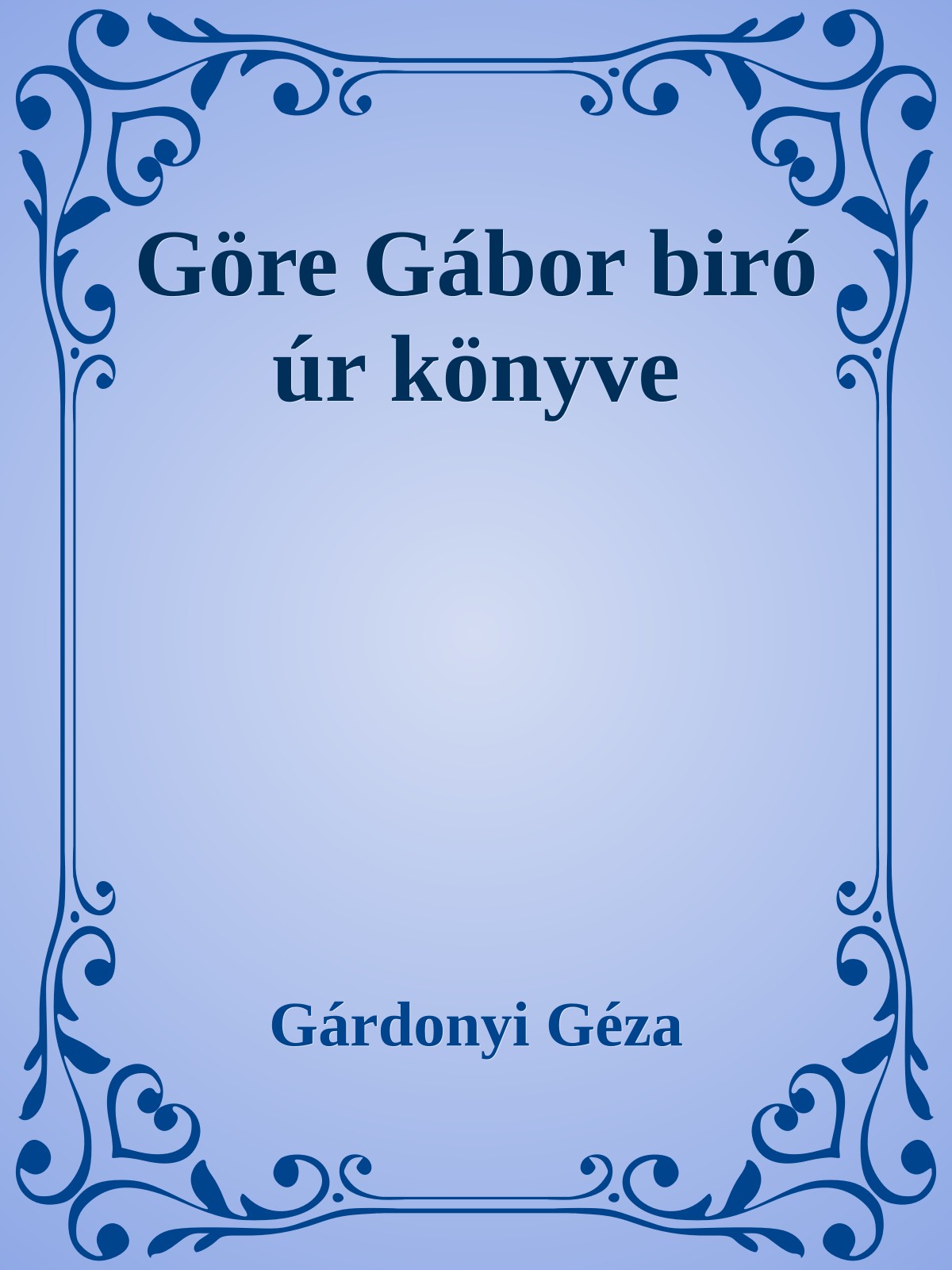 Gárdonyi Géza - Göre Gábor biró úr könyve [eKönyv: epub, mobi]