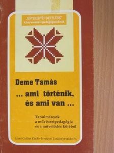 Deme Tamás - ...ami történik, és ami van... [antikvár]