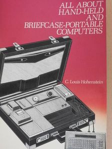 C. Louis Hohenstein - All About Hand-Held and Briefcase-Portable Computers [antikvár]