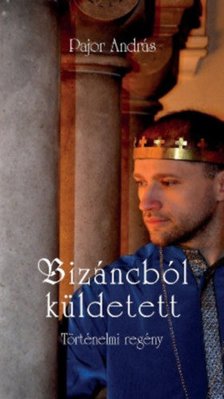 Pajor András - Bizáncból küldetett [antikvár]