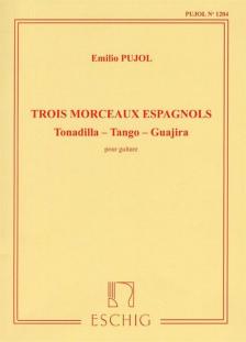 PUJOL, EMILIO - TROIS MORCEAUX ESPAGNOLS POUR GUITARE