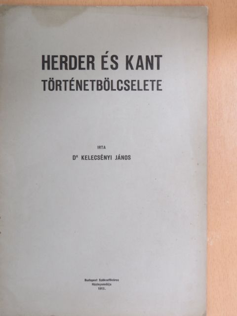 Dr. Kelecsényi János - Herder és Kant történetbölcselete [antikvár]