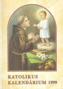 Czoborczy Bence, Erdődy Imre - Katolikus Kalendárium 1999 [antikvár]