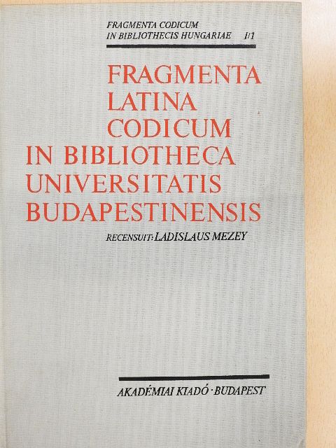 Adriana Fodor - Fragmenta Latina Codicum in Bibliotheca Universitatis Budapestinensis [antikvár]