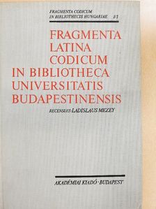 Adriana Fodor - Fragmenta Latina Codicum in Bibliotheca Universitatis Budapestinensis [antikvár]