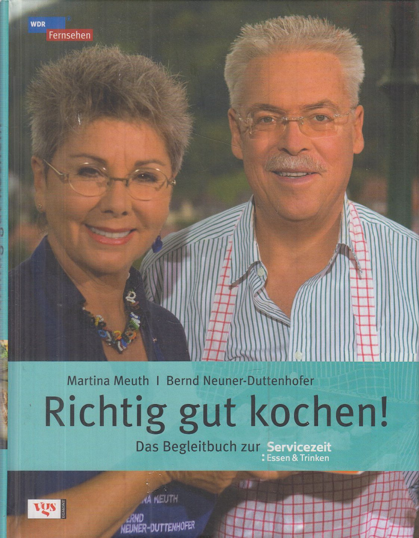 Meuth, Martina, Bernd Neuner-Duttenhofer - Richtig gut kochen! [antikvár]