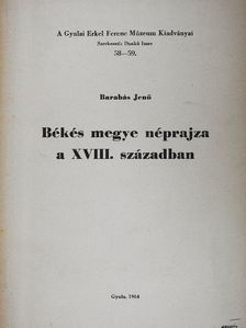 Barabás Jenő - Békés megye néprajza a XVIII. században [antikvár]