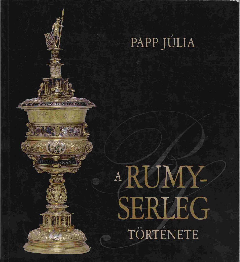 Papp Júlia - A Rumy-serleg története [antikvár]