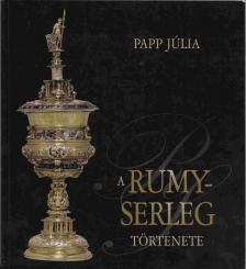 Papp Júlia - A Rumy-serleg története [antikvár]