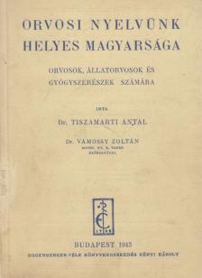 Dr. Tiszamarti Antal - Orvosi nyelvünk helyes magyarsága [antikvár]