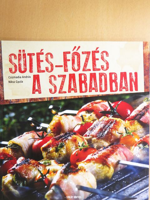 Csizmadia András - Sütés-főzés a szabadban [antikvár]