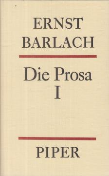 Ernst Barlach - Die Prosa I. [antikvár]