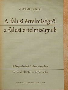 Garami László - A falusi értelmiségről a falusi értelmiségnek [antikvár]