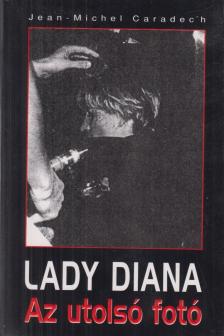 Garadech, Jean-Michel - Lady Diana - Az utolsó fotó [antikvár]