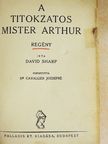 David Sharp - A titokzatos Mister Arthur [antikvár]