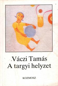 Váczi Tamás - A targyi helyzet [antikvár]