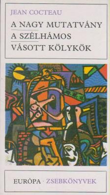 COCTEAU, JEAN - A nagy mutatvány / A szélhámos / Vásott kölykök [antikvár]