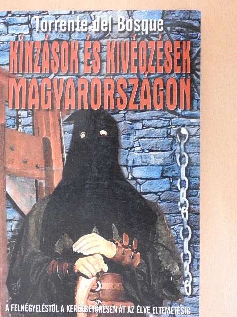 Géczi Zoltán - Kínzások és kivégzések Magyarországon [antikvár]