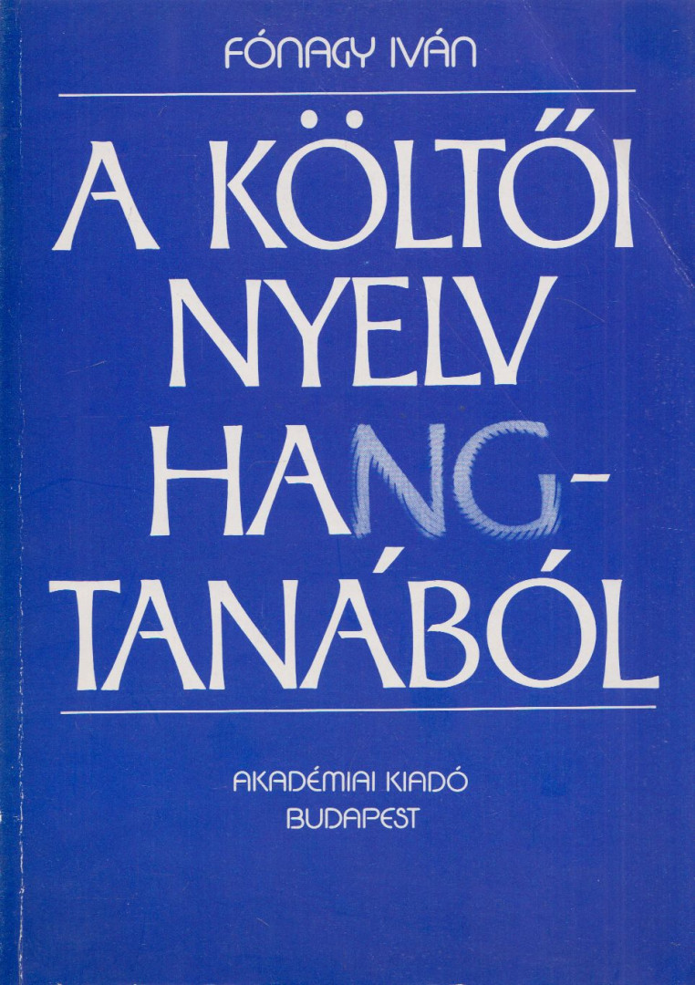 FÓNAGY IVÁN - A költői nyelv hangtanából [antikvár]