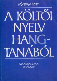 FÓNAGY IVÁN - A költői nyelv hangtanából [antikvár]