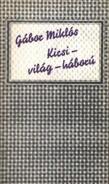 Gábor Miklós - Kicsi-világ-háború [antikvár]