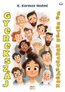 Kormos Noémi K. - Gyerekszáj és egyéb huncutságok [eKönyv: epub, mobi]