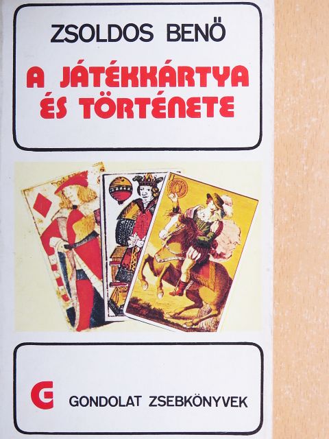Zsoldos Benő - A játékkártya és története [antikvár]
