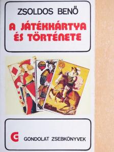 Zsoldos Benő - A játékkártya és története [antikvár]