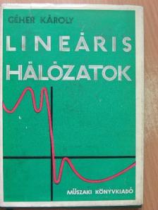 Dr. Géher Károly - Lineáris hálózatok [antikvár]
