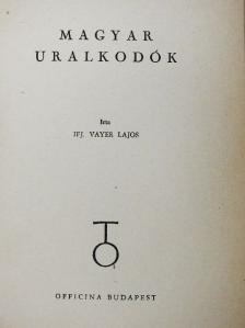 Ifj. Vayer Lajos - Magyar uralkodók [antikvár]