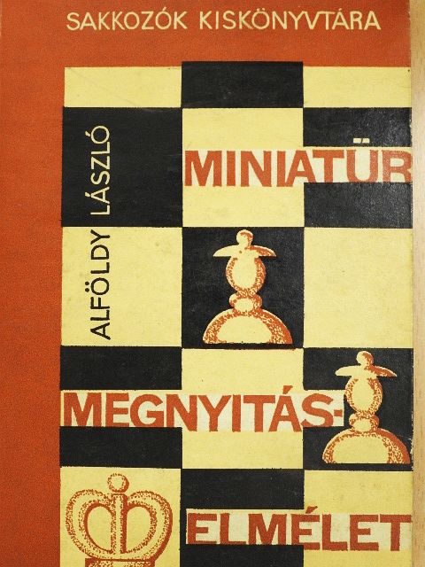 Alföldy László - Miniatűr megnyitáselmélet [antikvár]