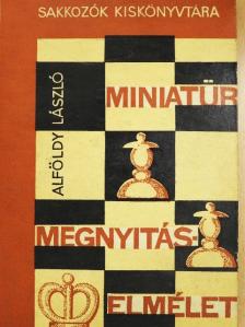 Alföldy László - Miniatűr megnyitáselmélet [antikvár]