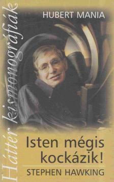 Hubert Mania - Isten mégis kockázik! - Stephen Hawking [antikvár]