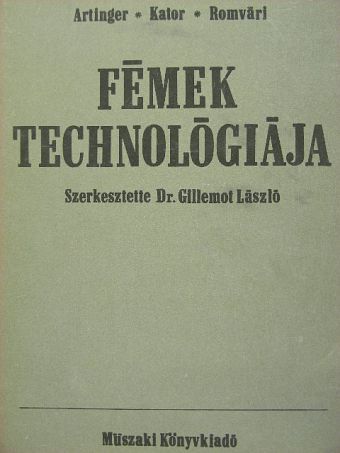 Dr. Artinger István - Fémek technológiája [antikvár]