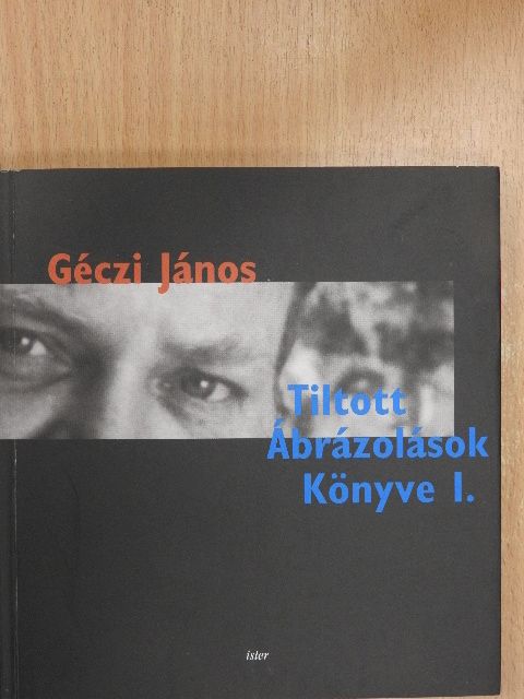 Géczi János - Tiltott ábrázolások könyve I. [antikvár]